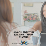 8 Digital Marketing Tactics for Staffing Agency Marketing