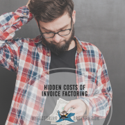 The Hidden Costs of Invoice Factoring